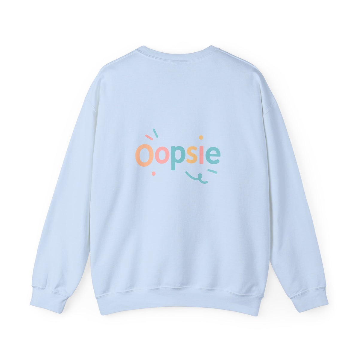 Oopsie Sweatshirt with back print | Multiple Colors