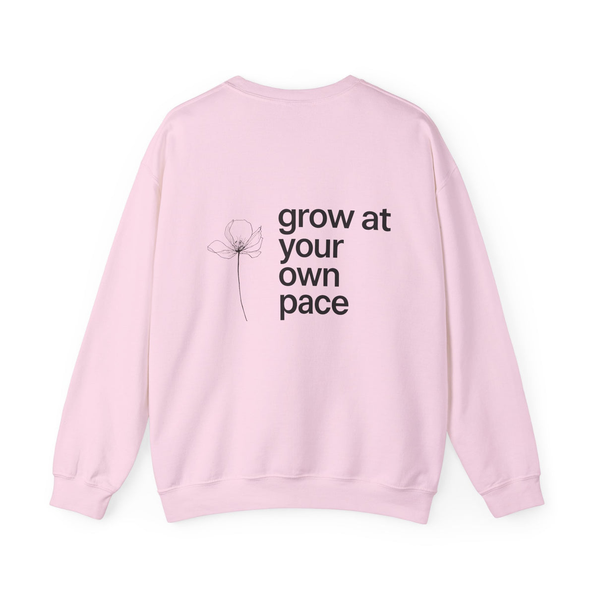 Grow At Your Own Pace Sweatshirt with back print | Multiple Colors