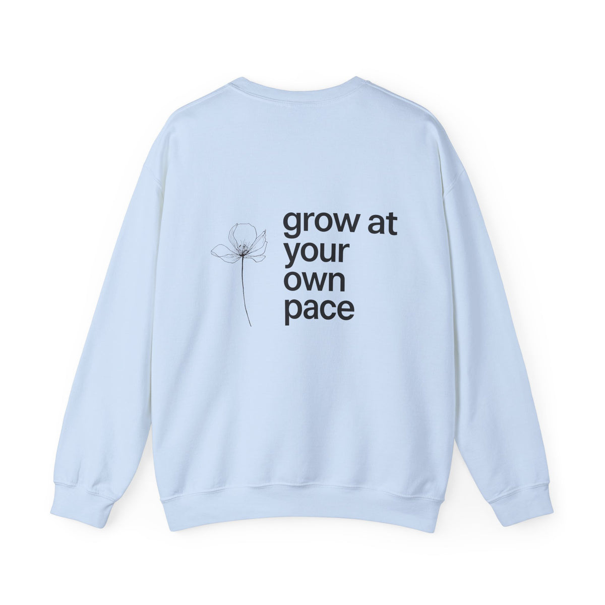 Grow At Your Own Pace Sweatshirt with back print | Multiple Colors