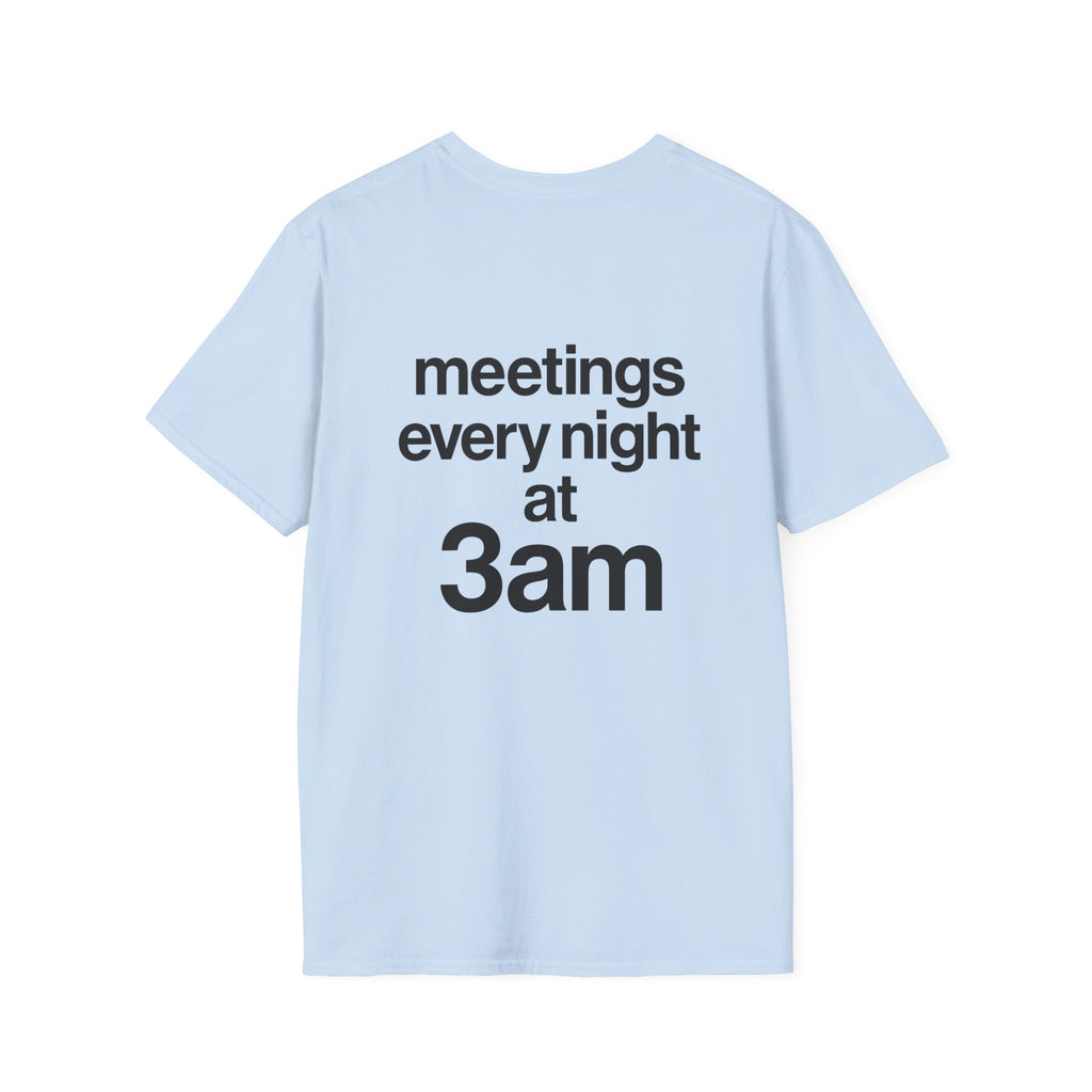 Meetings Every Night at 3am T-Shirt with front and back print | Multiple Colors