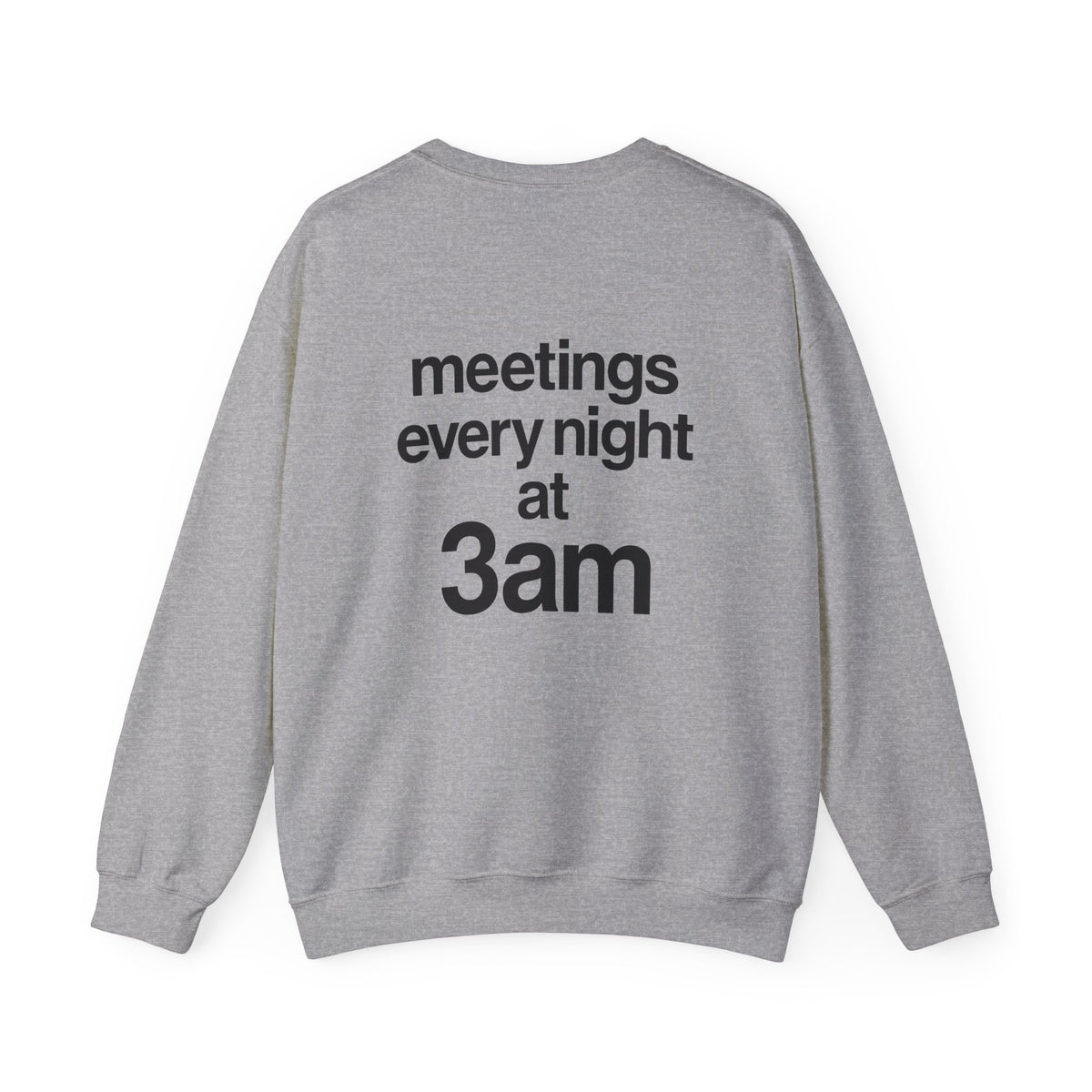 Meetings Every Night Sweatshirt with front and back print | Multiple Colors