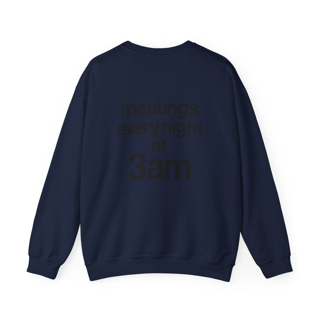 Meetings Every Night Sweatshirt with front and back print | Multiple Colors