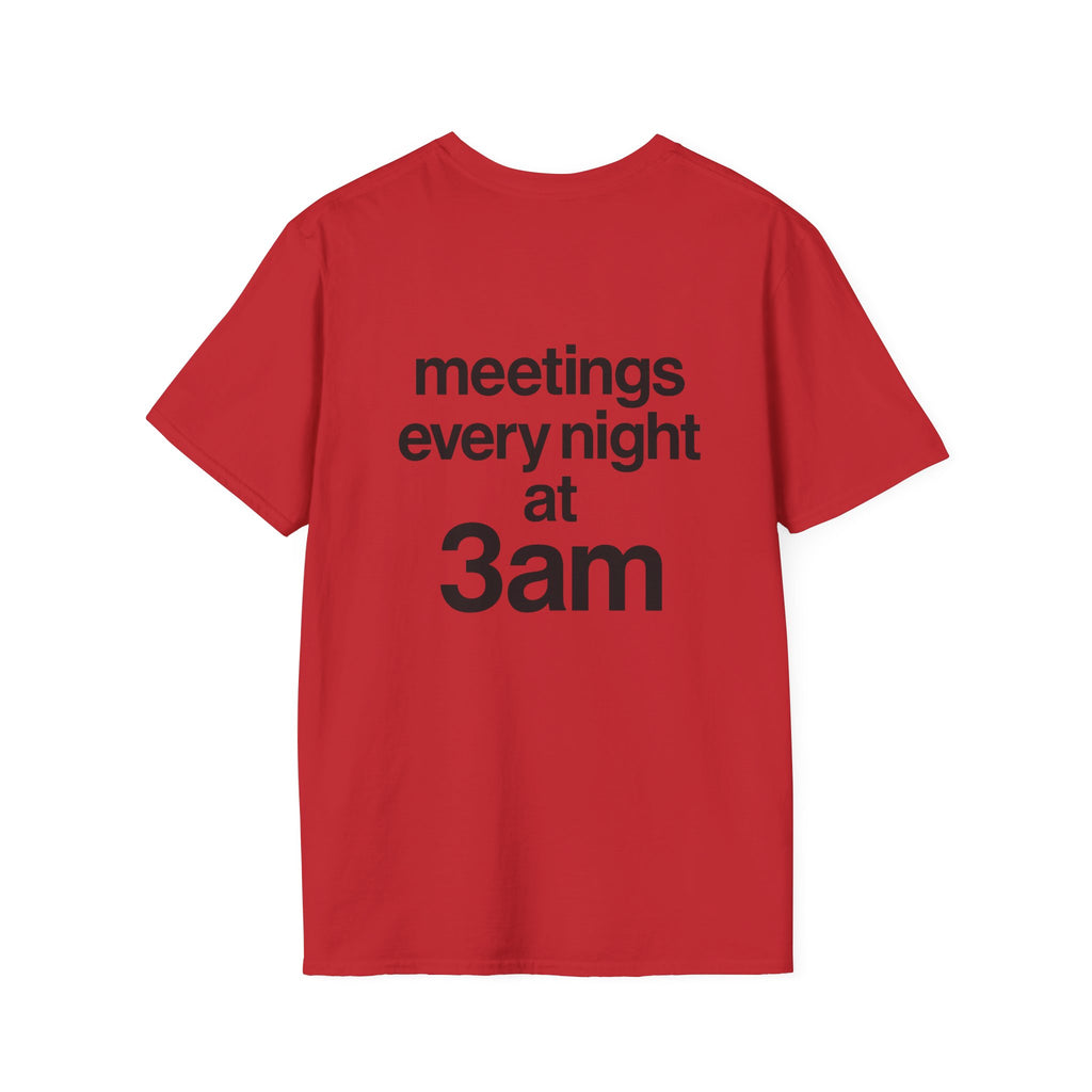 Meetings Every Night at 3am T-Shirt with front and back print | Multiple Colors