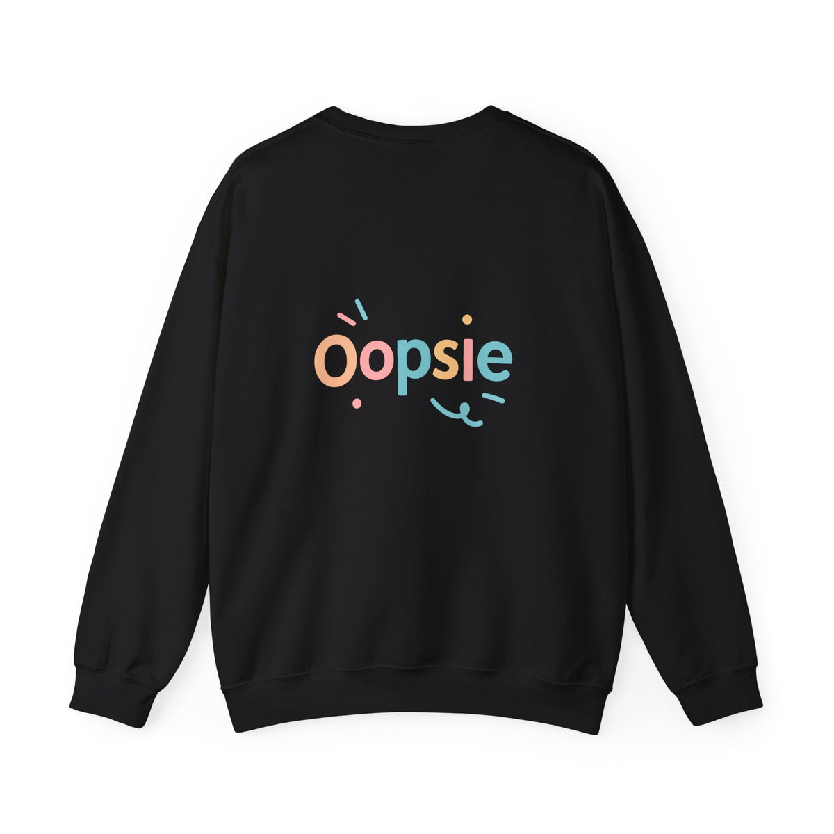 Oopsie Sweatshirt with back print | Multiple Colors