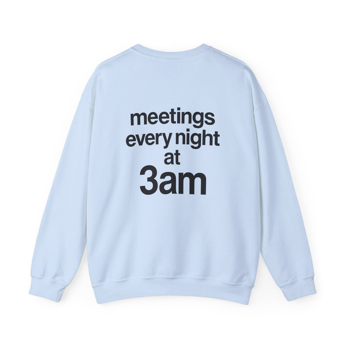 Meetings Every Night Sweatshirt with front and back print | Multiple Colors