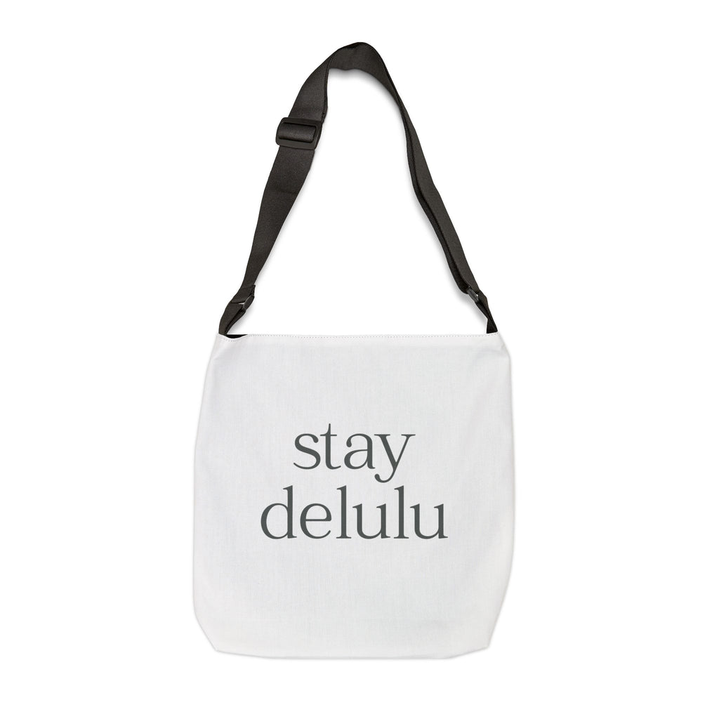 Adjustable Stay Delulu It Works Tote Bag | Personalization possible | Multiple Sizes