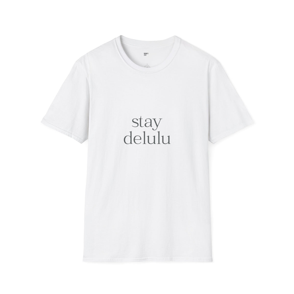 Stay Delulu It Works T-Shirt with front and back print | Multiple Colors