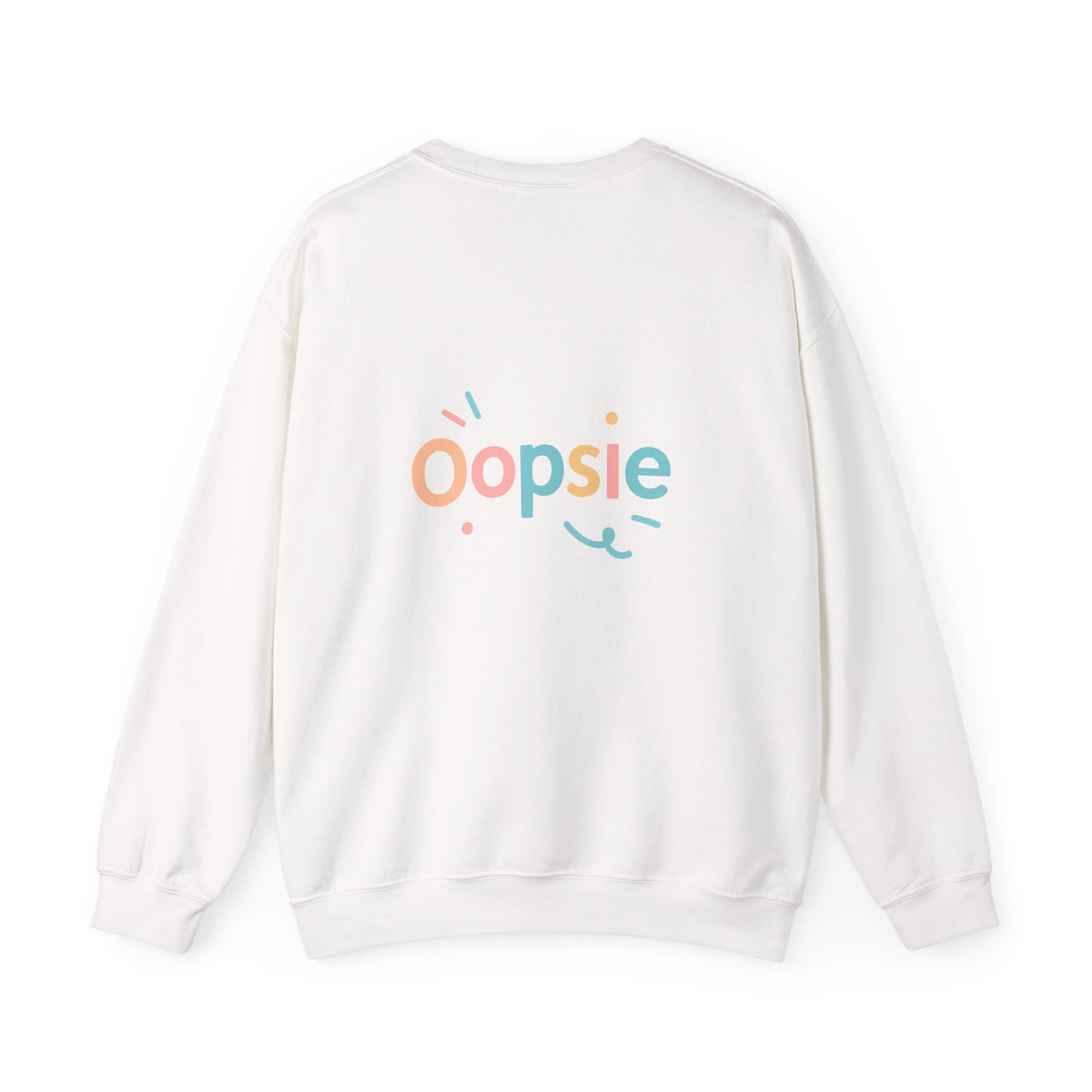 Oopsie Sweatshirt with back print | Multiple Colors