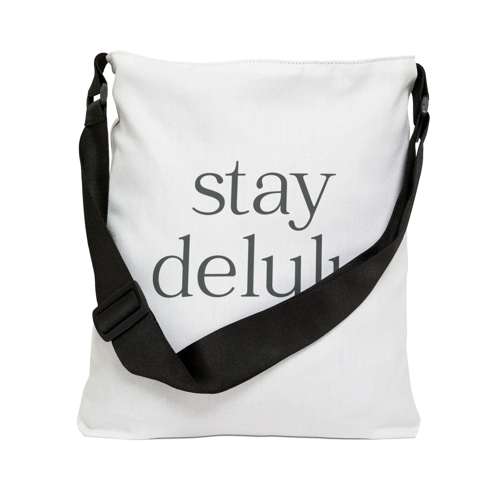 Adjustable Stay Delulu It Works Tote Bag | Personalization possible | Multiple Sizes