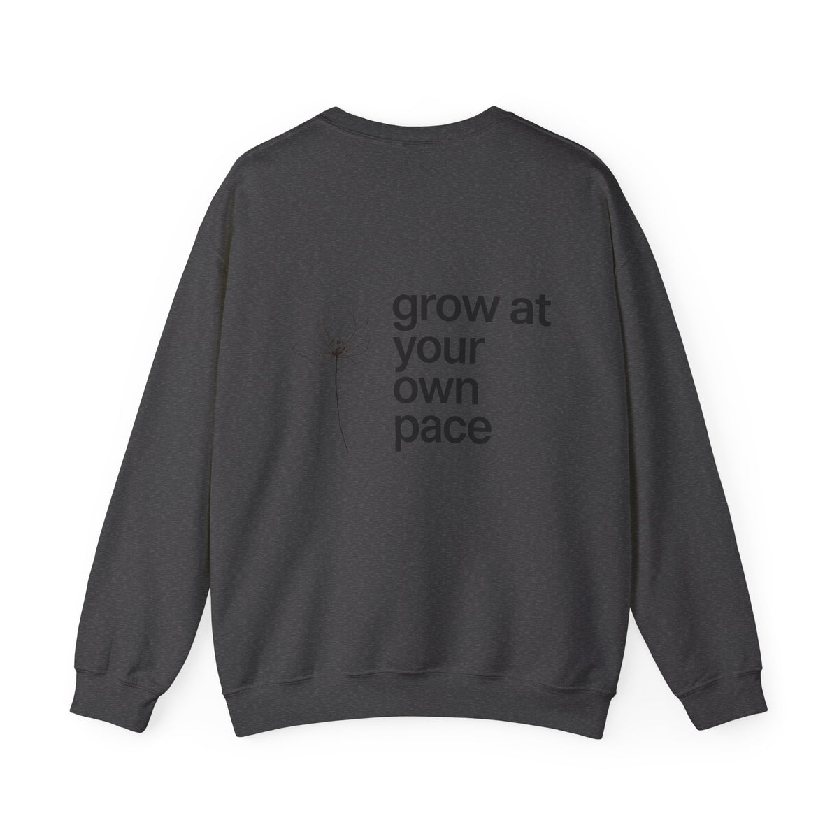 Grow At Your Own Pace Sweatshirt with back print | Multiple Colors