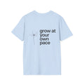 Grow At Your Own Pace T-Shirt with back print | Multiple Colors
