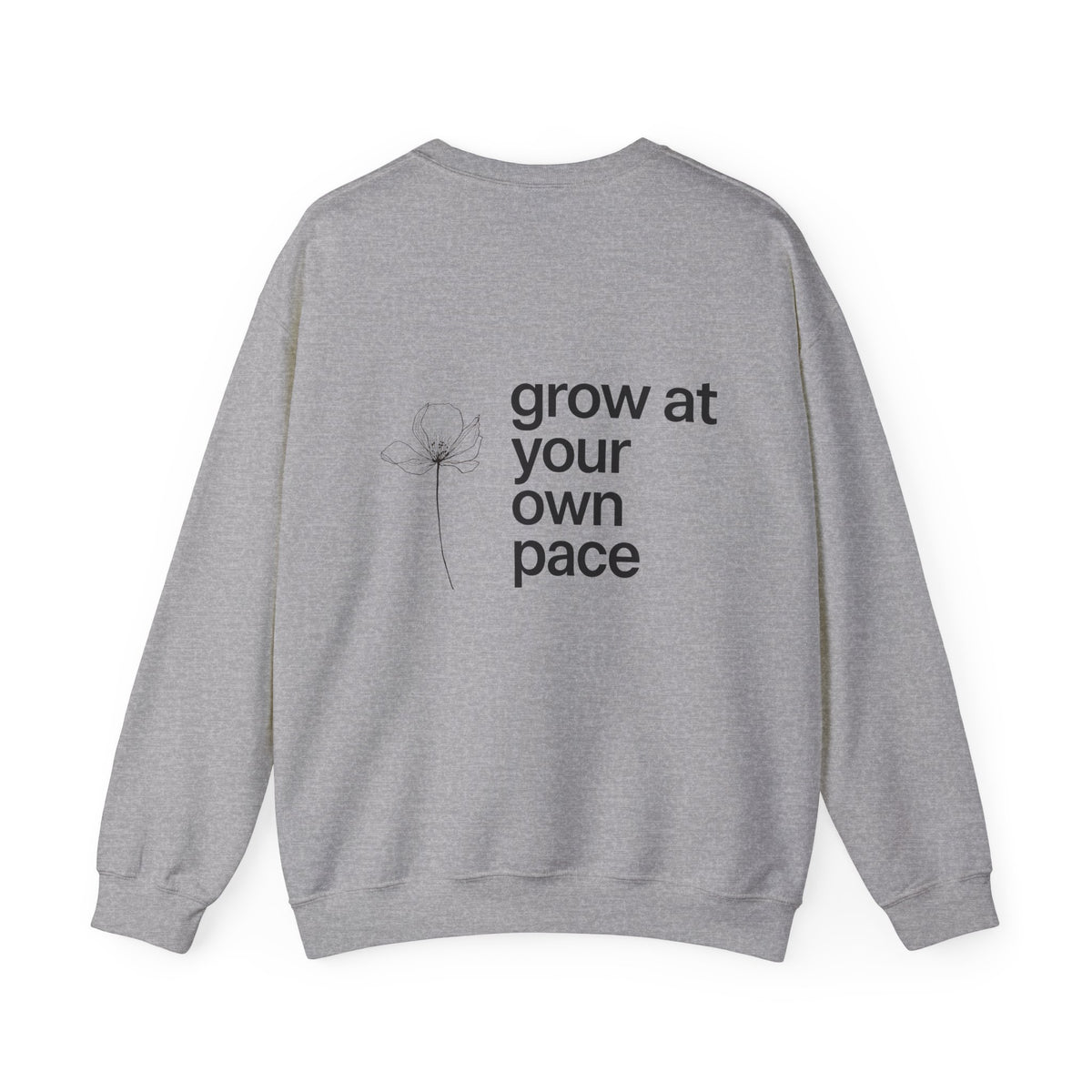 Grow At Your Own Pace Sweatshirt with back print | Multiple Colors