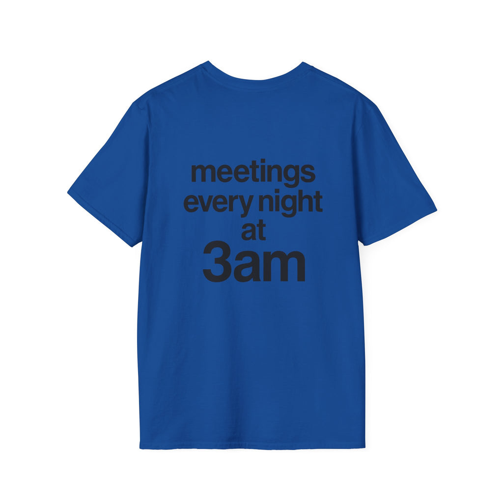Meetings Every Night at 3am T-Shirt with front and back print | Multiple Colors