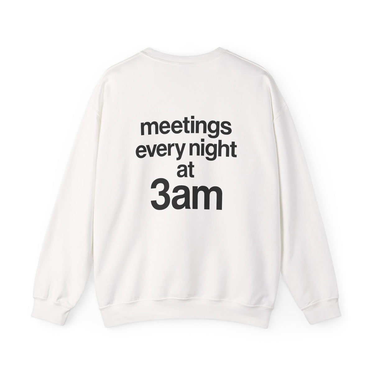 Meetings Every Night Sweatshirt with front and back print | Multiple Colors